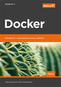 Docker. Wydajność i optymalizacja pracy aplikacji. Wydanie II - Russ McKendrick - ebook