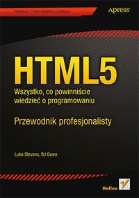 HTML5. Wszystko, co powinniście wiedzieć o programowaniu. Przewodnik profesjonalisty - Luke Stevens - ebook