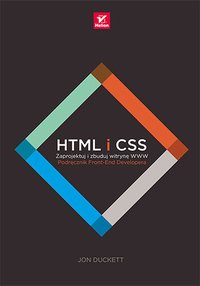 HTML i CSS. Zaprojektuj i zbuduj witrynę WWW. Podręcznik Front-End Developera - Jon Duckett - ebook