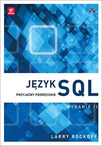 Język SQL. Przyjazny podręcznik. Wydanie II - Larry Rockoff - ebook