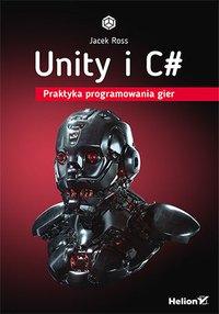 Unity i C#. Praktyka programowania gier - Jacek Ross - ebook