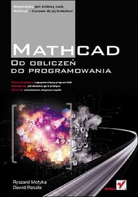 Mathcad. Od obliczeń do programowania - Ryszard Motyka - ebook
