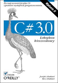 C# 3.0. Leksykon kieszonkowy. Wydanie II - Joseph Albahari - ebook