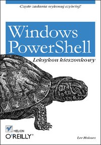 Windows PowerShell. Leksykon kieszonkowy - Lee Holmes - ebook
