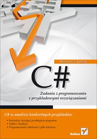 C#. Zadania z programowania z przykładowymi rozwiązaniami - Mirosław J. Kubiak - ebook