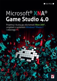 Microsoft XNA Game Studio 4.0. Projektuj i buduj własne gry dla konsoli Xbox 360, urządzeń z systemem Windows Phone 7 i własnego PC - Rob Miles - ebook