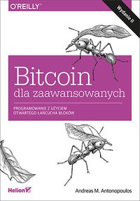 Bitcoin dla zaawansowanych. Programowanie z użyciem otwartego łańcucha bloków. Wydanie II - Andreas M. Antonopoulos - ebook