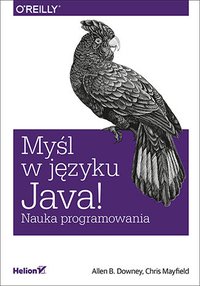 Myśl w języku Java! Nauka programowania - Allen B. Downey - ebook