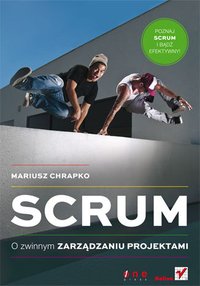 Scrum. O zwinnym zarządzaniu projektami - Mariusz Chrapko - ebook
