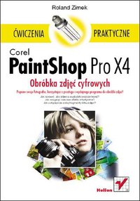 Corel PaintShop Pro X4. Obróbka zdjęć cyfrowych. Ćwiczenia praktyczne - Roland Zimek - ebook