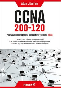 CCNA 200-120. Zostań administratorem sieci komputerowych Cisco - Adam Józefiok - ebook