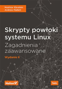 Skrypty powłoki systemu Linux. Zagadnienia zaawansowane. Wydanie II - Mokhtar Ebrahim - ebook