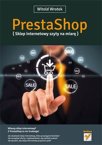 PrestaShop. Sklep internetowy szyty na miarę - Witold Wrotek - ebook