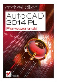 AutoCAD 2014 PL. Pierwsze kroki - Andrzej Pikoń - ebook