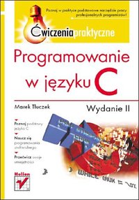 Programowanie w języku C. Ćwiczenia praktyczne. Wydanie II - Marek Tłuczek - ebook