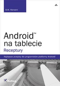 Android na tablecie. Receptury - B.M. Harwani - ebook
