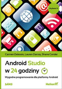 Android Studio w 24 godziny. Wygodne programowanie dla platformy Android. Wydanie IV - Carmen Delessio - ebook