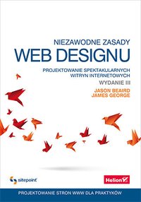 Niezawodne zasady web designu. Projektowanie spektakularnych witryn internetowych. Wydanie III - Jason Beaird - ebook