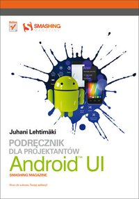 Android UI. Podręcznik dla projektantów. Smashing Magazine - Juhani Lehtimaki - ebook