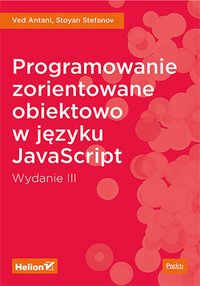 Programowanie zorientowane obiektowo w języku JavaScript. Wydanie III - Ved Antani - ebook