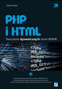 PHP i HTML. Tworzenie dynamicznych stron WWW - Jacek Ross - ebook
