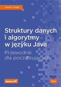 Struktury danych i algorytmy w języku Java. Przewodnik dla początkujących - James Cutajar - ebook