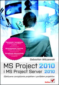 MS Project 2010 i MS Project Server 2010. Efektywne zarządzanie projektem i portfelem projektów - Sebastian Wilczewski - ebook