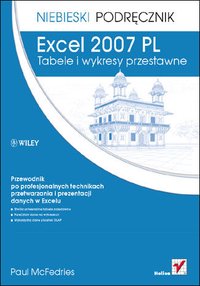 Excel 2007 PL. Tabele i wykresy przestawne. Niebieski podręcznik - Paul McFedries - ebook