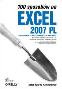 100 sposobów na Excel 2007 PL. Tworzenie funkcjonalnych arkuszy - David Hawley - ebook