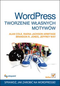 WordPress. Tworzenie własnych motywów