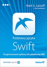 Podstawy języka Swift. Programowanie aplikacji dla platformy iOS - Mark A. Lassoff - ebook