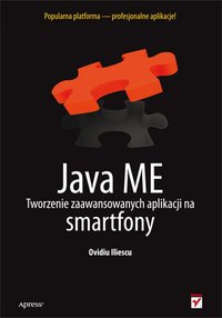 Java ME. Tworzenie zaawansowanych aplikacji na smartfony - Ovidiu Iliescu - ebook