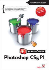 Photoshop CS5 PL. Pierwsza pomoc - Anna Owczarz-Dadan - ebook