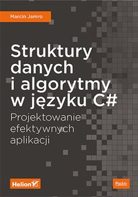 Struktury danych i algorytmy w języku C#. Projektowanie efektywnych aplikacji - Marcin Jamro - ebook