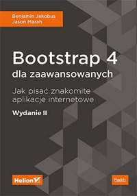 Bootstrap 4 dla zaawansowanych. Jak pisać znakomite aplikacje internetowe. Wydanie II - Benjamin Jakobus - ebook