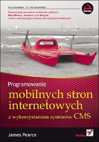 Programowanie mobilnych stron internetowych z wykorzystaniem systemów CMS - James Pearce - ebook