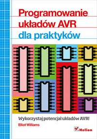 Programowanie układów AVR dla praktyków - Elliot Williams - ebook