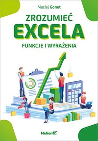 Zrozumieć Excela. Funkcje i wyrażenia - Maciej Gonet - ebook