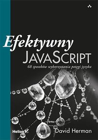 Efektywny JavaScript. 68 sposobów wykorzystania potęgi języka - David Herman - ebook