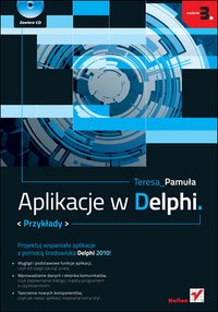 Aplikacje w Delphi. Przykłady. Wydanie III - Teresa Pamuła - ebook