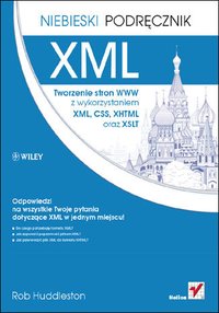 XML. Tworzenie stron WWW z wykorzystaniem XML, CSS, XHTML oraz XSLT. Niebieski podręcznik - Rob Huddleston - ebook