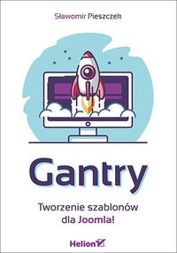 Gantry. Tworzenie szablonów dla Joomla! - Sławomir Pieszczek - ebook