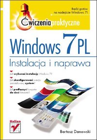 Windows 7 PL. Instalacja i naprawa. Ćwiczenia praktyczne - Bartosz Danowski - ebook