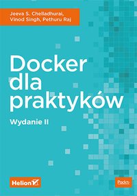 Docker dla praktyków. Wydanie II - Jeeva S. Chelladhurai - ebook