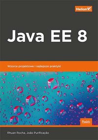 Java EE 8. Wzorce projektowe i najlepsze praktyki - Rhuan Rocha - ebook
