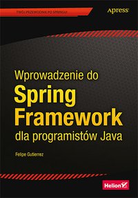 Wprowadzenie do Spring Framework dla programistów Java - Felipe Gutierrez - ebook