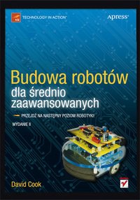 Budowa robotów dla średnio zaawansowanych. Wydanie II - David Cook - ebook