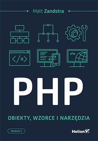 PHP. Obiekty, wzorce, narzędzia. Wydanie V - Matt Zandstra - ebook