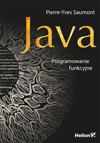 Java. Programowanie funkcyjne - Pierre-Yves Saumont - ebook