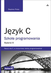 Język C. Szkoła programowania. Wydanie VI - Stephen Prata - ebook